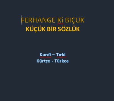ferhenge ki picuk kucuk kurtce turkce sozluk sipkan asireti web sitesi